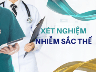 Xét Nghiệm Nhiễm Sắc Thể - Trọn Bộ Thông Tin Về Khái Niệm, Ý Nghĩa, Quy Trình Thực Hiện Xét nghiệm nhiễm sắc thể